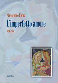 Alessandro Faino: L’Imperfetto amore