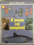 A pesca coi campioni. Mario Albertarelli