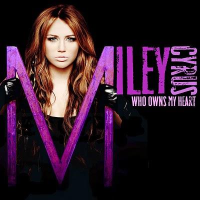 MILEY CYRUS - WHO OWNS MY HEART