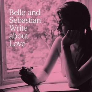 Write About Love dei Belle & Sebastian Write About Love dei Belle & Sebastian