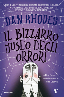 Il bizzarro museo degli orrori di Dan Rhodes (Newton Compton)