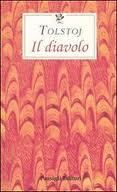 Il diavolo di Tolstoj: passione, desiderio e follia nell'opera del grande romanziere russo