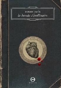 I LIBRI DEGLI ALTRI n.5: Vitam impendere amori. Renzo Paris, “La banda Apollinaire”