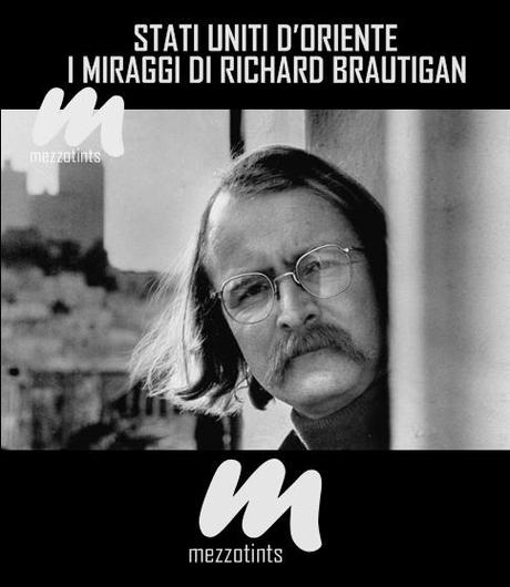 Stati Uniti d'Oriente: I Miraggi di Richard Brautigan