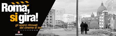 “Roma, si gira!” di Mauro D’avino e Lorenzo Rumori