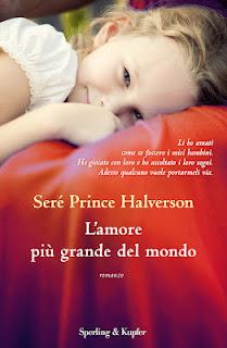 Da oggi in tutte le librerie: L’AMORE PIÙ GRANDE DEL MONDO di Seré Prince Halverson