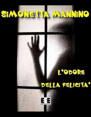 [Recensione] L’odore della felicità di Simonetta Mannino