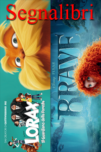 Segnalibri/Bookmarks: “Brave, ribelle e coraggiosa” e “Lorax, il guardiano della foresta”