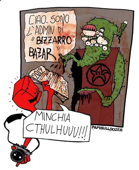 Bizzarro Bazar… papibulldozerizzato.