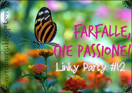 farfalle che passione linky party 12 by topogina