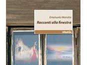 Libri: “Racconti alla finestra” della giornalista-scrittrice Emanuela Marotta