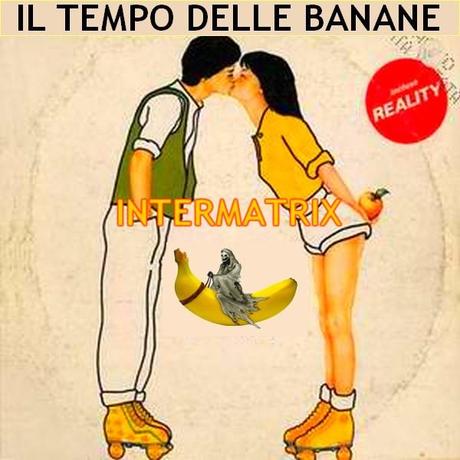 IL TEMPO DELLE MELE E' FINITO, E' ARRIVATO IL TEMPO DELLE BANANE!