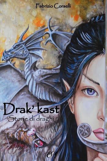 [Recensione] Drak’kast – Storie di draghi di Fabrizio Corselli