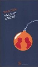 Incipit: Non solo a Natale di Roddy Doyle