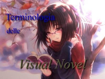 Terminologia delle Visual Novel, eroge, cg, route, heroine,