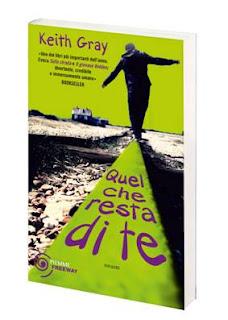 Anteprima:QUEL CHE RESTA DI TE di Keith Gray