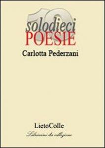 Lo stupendo martirio della bellezza: la poesia di Carlotta Pederzani – di Diego Conticello