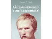 Recensione Tutti colori mondo, Giovanni Montanaro