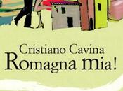 Romagna mia! nuovo libro Cristiano Cavina