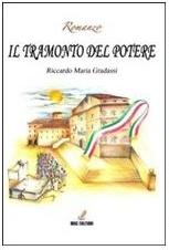 E’ già nella “Top 100″ de Il Giardino dei Libri l’ultimo romanzo di Riccardo Maria Gradassi dal titolo “Il Tramonto del Potere”