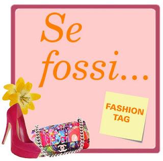 Fashion tag: Se fossi...