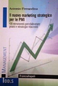 Intervista ad Antonio Ferrandina di Erika De Bortoli. Il marketing strategico per le PMI. Gli strumenti per elaborare piani e strategie vincenti