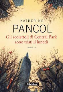 GLI SCOIATTOLI DI CENTRAL PARK SONO TRISTI IL LUNEDI'- Katherine Pancol