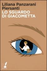 LO SGUARDO DI GIACOMETTA - di Liliana Panzarani Piersanti