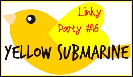 Linky Party # 16 – “Yellow Submarine”