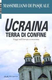 UCRAINA: Terra di confine, un viaggio tra oriente e occidente. Intervista a Max Di Pasquale