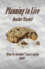 Cover of 'Planning to Live' by Heather Wardell