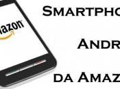 Amazon vuole produrre smartphone Android