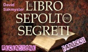 Recensione: “Il libro sepolto dei segreti” di David Sakmyster