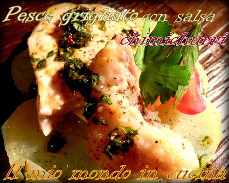 PESCE GRIGLIATO CON SALSA CHIMICHURRI