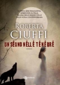 in uscita UN SEGNO NELLE TENEBRE di ROBERTA CIUFFI, leggereditore