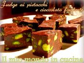 FUDGE CIOCCOLATO FONDENTE PISTACCHI Nigella Lawson