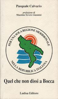 Quello che non dissi a Bocca. Per una sola Regione meridionale nella Repubblica Italiana, di Pasquale Calvario