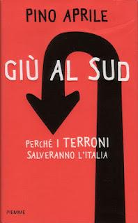 Giù al Sud, perché i terroni salveranno l'Italia,di Pino Aprile