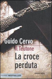 una immagine di Copertina di La croce perduta Piemme 2010 su Guido Cervo: i Cavallier, lArme, lAudaci Imprese