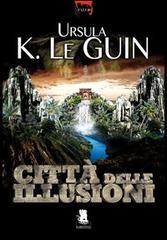 Ursula K. Le Guin: Città delle illusioni