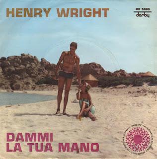 HENRY WRIGHT - DAMMI LA TUA MANO/FRA LE TUE BRACCIA (1964)