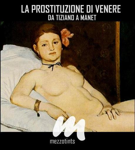 La prostituzione di Venere: da Tiziano a Manet...e oltre