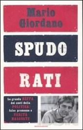 Spudorati. La grande beffa dei costi della politica: false promesse e verità nascoste