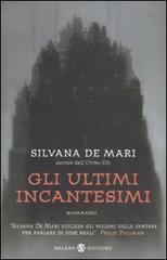 Silvana De Mari: Gli ultimi incantesimi