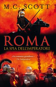 Roma la spia dell’imperatore di M.C. Scott – Rome 1