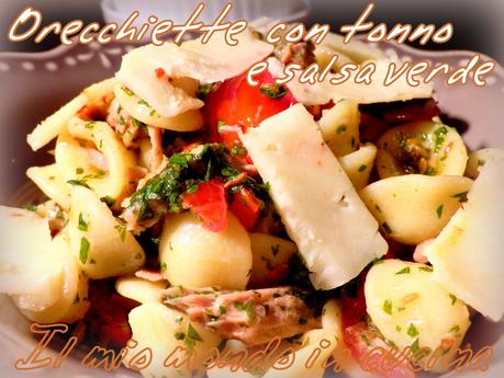 ORECCHIETTE CON TONNO,  SALSA VERDE  E PECORINO