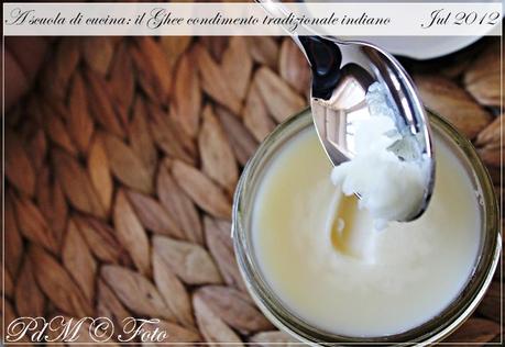 A scuola di cucina (indiana): il Ghee o ghi