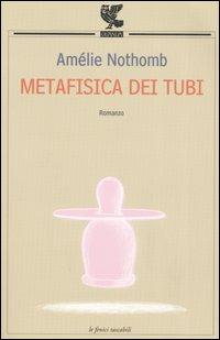 Metafisica dei tubi / Amélie Nothomb