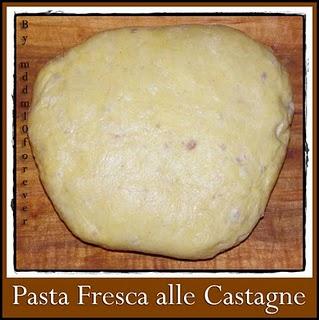 PASTA FRESCA ALLE CASTAGNE