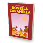 Pubblicato il libro “Novella Caramella” di Parlascino Luca